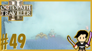 OCTOPATH TRAVELER2 #49